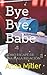 Bye Bye, Babe: C�mo escap� ...