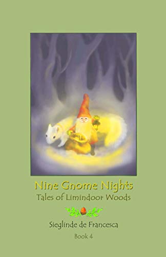 Nine Gnome Nights, Book 4 of The Tales of Limindoor Woods (Perfect Paperback)