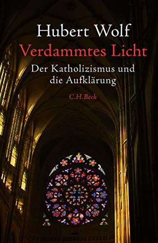 Verdammtes Licht: Der Katholizismus und die Aufklärung (Kindle Edition)