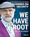 We Have Root by Bruce Schneier