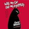 Will My Cat Eat My Eyeballs? by Caitlin Doughty