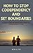 How to Stop Codependency An...