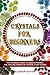 Crystals for Beginners: The Ultimate Guide to Understanding the Healing Power of Crystals and Stones