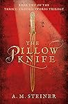 The Pillow Knife (The Thrice~Crossed Swords Trilogy, #2)