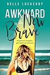 Awkward Is The New Brave by Belle Lockerby