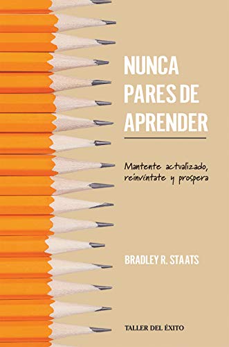 Nunca pares de aprender: Mantente actualizado, reinvéntate y prospera (Kindle Edition)