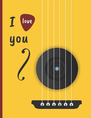 I Love You: Cuaderno de Tablatura Para Guitarra. Seis Cuerdas. Anotaci�n  Musical. Estudiantes, Profesores O M�sicos. Composici�n de Canciones.  Conservatorio. by Inspired Music