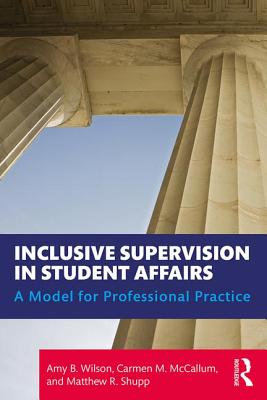 Inclusive Supervision in Student Affairs: A Model for Professional Practice