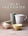 Van klei tot keramiek - handleiding voor pottenbakkers by Stuart Carey