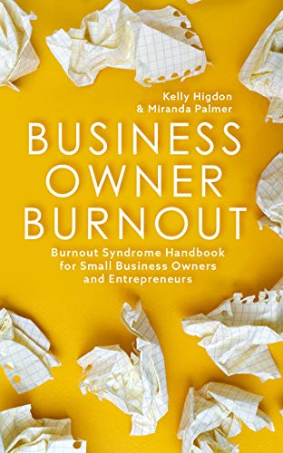 Business Owner Burnout Burnout Syndrome Handbook For Small Business Owners And Entrepreneurs By Kelly Higdon Miranda Palmer