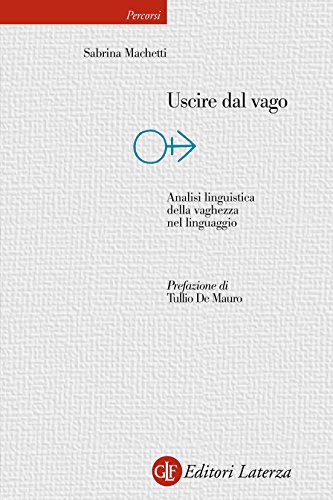 Uscire dal vago: Analisi linguistica della vaghezza nel linguaggio (Kindle Edition)
