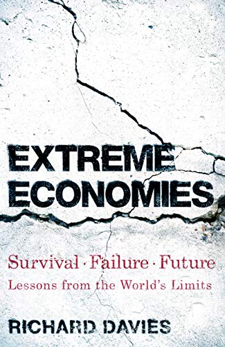 Extreme Economies: Survival, Failure, Future – Lessons from the World’s Limits (Hardcover)