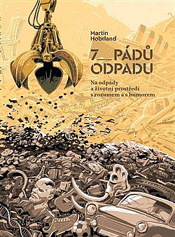 7 pádů odpadu, kniha o odpadech a všem, co s nimi souvisí. (Paperback)