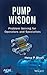 Pump Wisdom: Problem Solving for Operators and Specialists