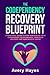 The Codependency Recovery Blueprint: A Practical Guide to Stop Struggling with Codependent Relationships, Obsessive Jealousy and Narcissistic Abuse