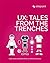 Ux: Tales from the Trenches