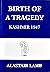 Birth of a Tragedy: Kashmir...