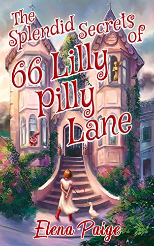 The Splendid Secrets of 66 Lilly Pilly Lane (A fairy fantasy for kids ages 9-12)