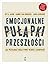 Emocjonalne pułapki przeszłości. Jak przełamać negatywne wzorce zachowań?