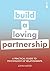 A Practical Guide to the Psychology of Relationships: Build a Loving Partnership (Practical Guides)
