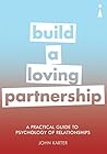 A Practical Guide to the Psychology of Relationships: Build a Loving Partnership (Practical Guides)