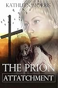 The Prion Attachment - A Christian Zombie Suspense Thriller