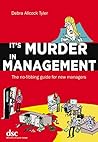 It's Murder in Management: The no-fibbing guide for new managers
