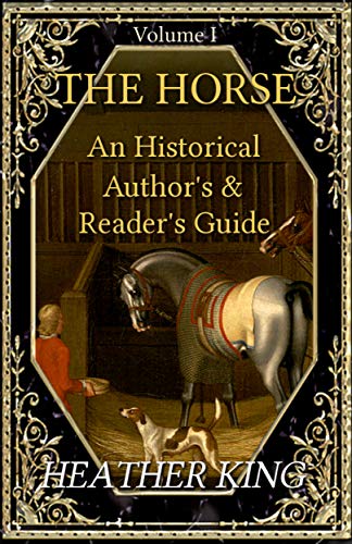 The Horse: An Historical Author's and Reader's Guide (Volume I)