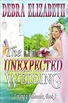 The Unexpected Wedding by Debra Elizabeth