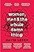 Women, Men and the Whole Damn Thing