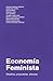 Economía Feminista. Desafíos, propuestas, alianzas.
