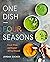 One Dish - Four Seasons: Fo...