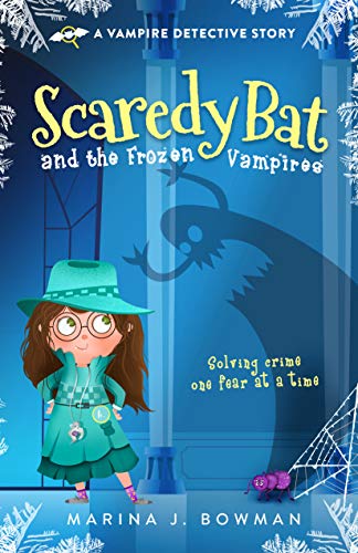 Scaredy Bat and the Frozen Vampires (Scaredy Bat #1)