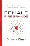 Female Firebrands by Mikaela Kiner