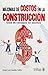 Maximas de costos en la construccion/ Cost Maxim in Construction: Guia De Consejos No Escritos/ Guide of Non Written Advice (Spanish Edition)