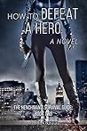 How to Defeat a Hero How to Defeat a Hero