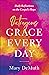 Outrageous Grace Every Day by Mary E. DeMuth Outrageous Grace Every Day by Mary E. DeMuth