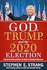 God, Trump, and the 2020 Election by Stephen E. Strang