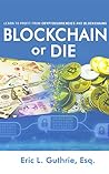 Blockchain or Die by Eric Guthrie