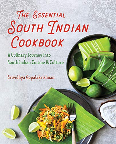 The Essential South Indian Cookbook: A Culinary Journey Into South Indian Cuisine and Culture (Kindle Edition)