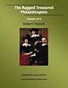 The Ragged Trousered Philanthropists Volume 1 of 3: [EasyRead Large Edition]
