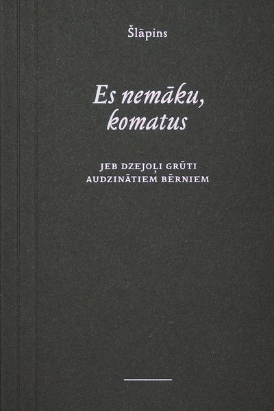 Es nemāku, komatus jeb dzejoļi grūti audzinātiem bērniem (Paperback)