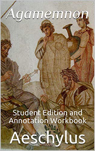 Agamemnon: Student Edition and Annotation Workbook