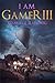 I AM GAMER III (I AM GAMER #3)
