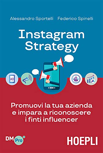 Instagram Strategy: Promuovi la tua azienda e impara a riconoscere i finti influencer (Kindle Edition)