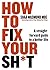How to Fix Your Sh*t: A Straightforward Guide to a Better Life