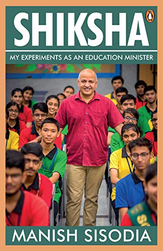 Shiksha: My Experiments as an Education Minister (Kindle Edition)