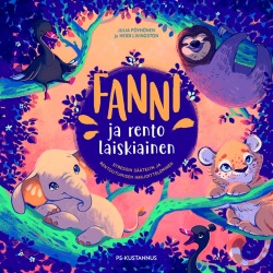 Fanni ja rento laiskiainen : stressin säätelyn ja rentoutumisen harjoitteleminen (Hardcover)