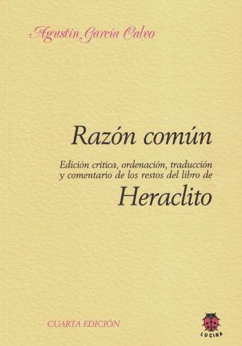 Razón común. Edición crítica, ordenación, traducción y comentario de los restos del libro de Heraclito (Paperback)