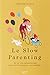 SLOW PARENTING (LE)